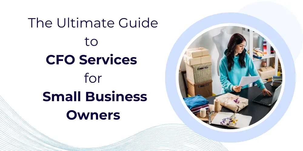 Ultimate Guide to CFO Services for Small Business Owners